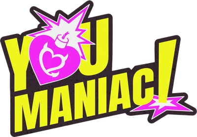 You Maniac