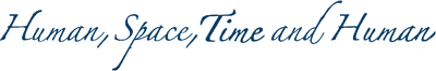 Human, Space, Time and Human