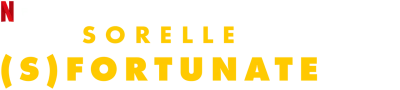 Sorelle (s)fortunate