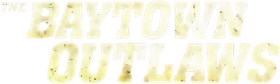 The Baytown Outlaws - I fuorilegge