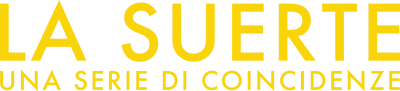 La Suerte: Una serie di coincidenze