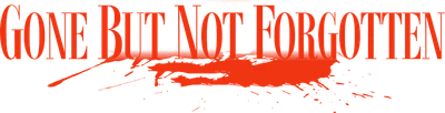 Gone But Not Forgotten